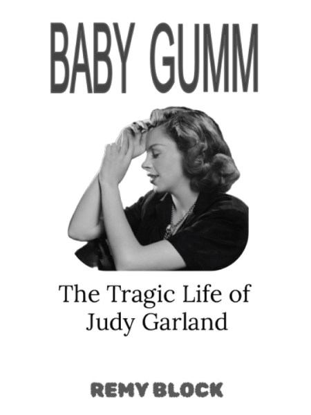 Baby Gumm: The Tragic Life of Judy&nbsp;Garland