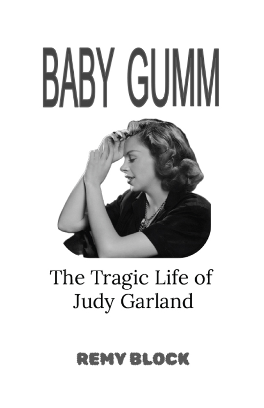 Baby Gumm: The Tragic Life of Judy&nbsp;Garland