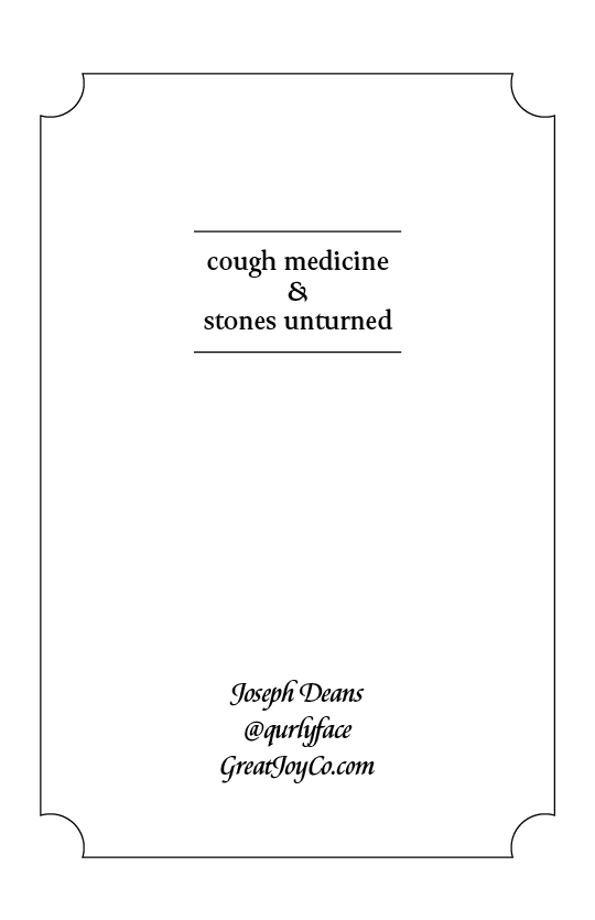 Cough Medicine & Stones&nbsp;Unturned